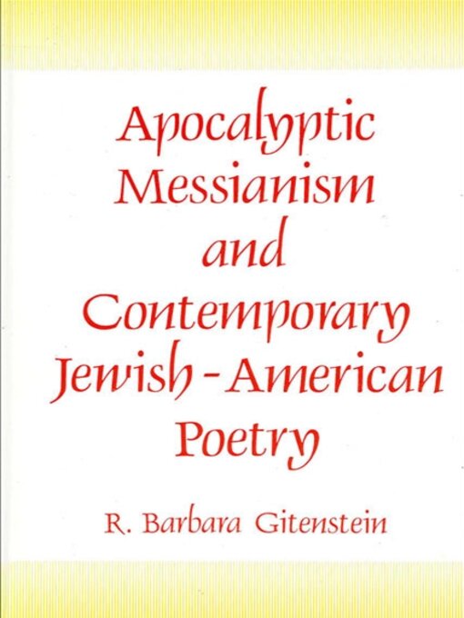 Title details for Apocalyptic Messianism and Contemporary Jewish-American Poetry by R. Barbara Gitenstein - Wait list